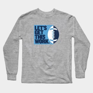 Let's Get This Work Long Sleeve T-Shirt